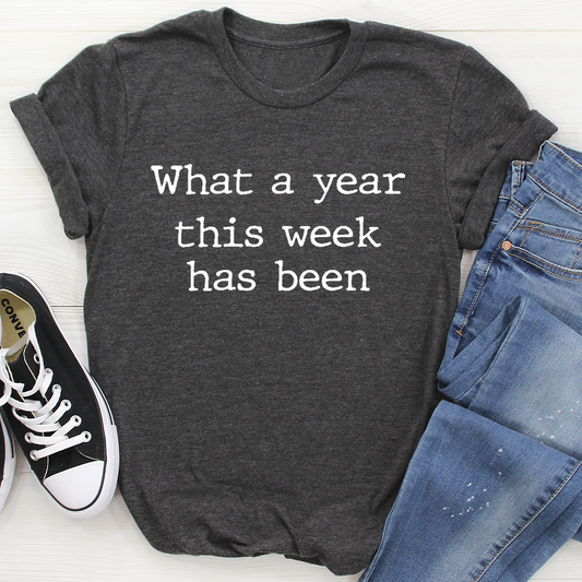 What A Year This Week Has Been T-Shirt