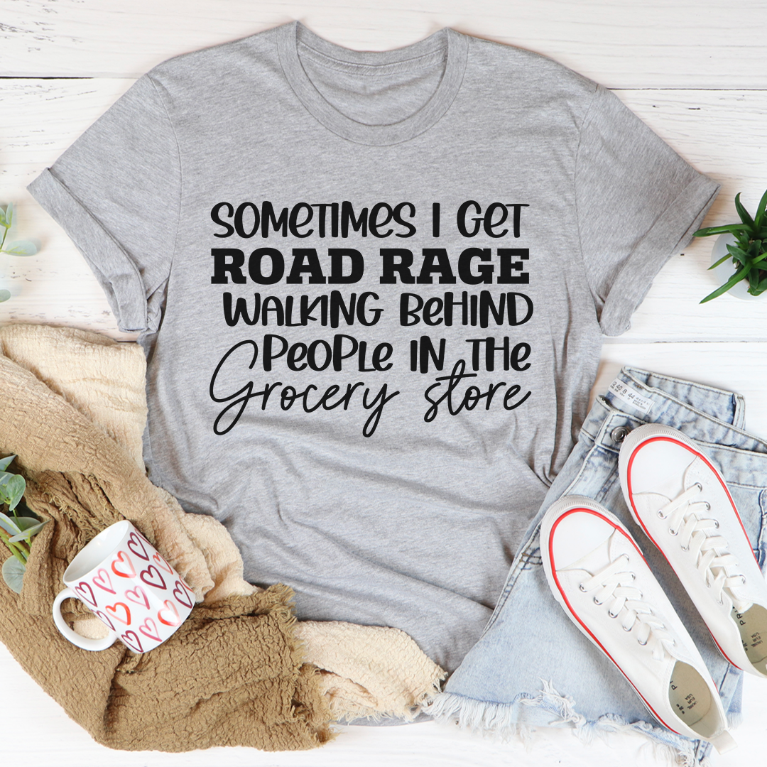 Sometimes I Get Road Rage T-Shirt-3