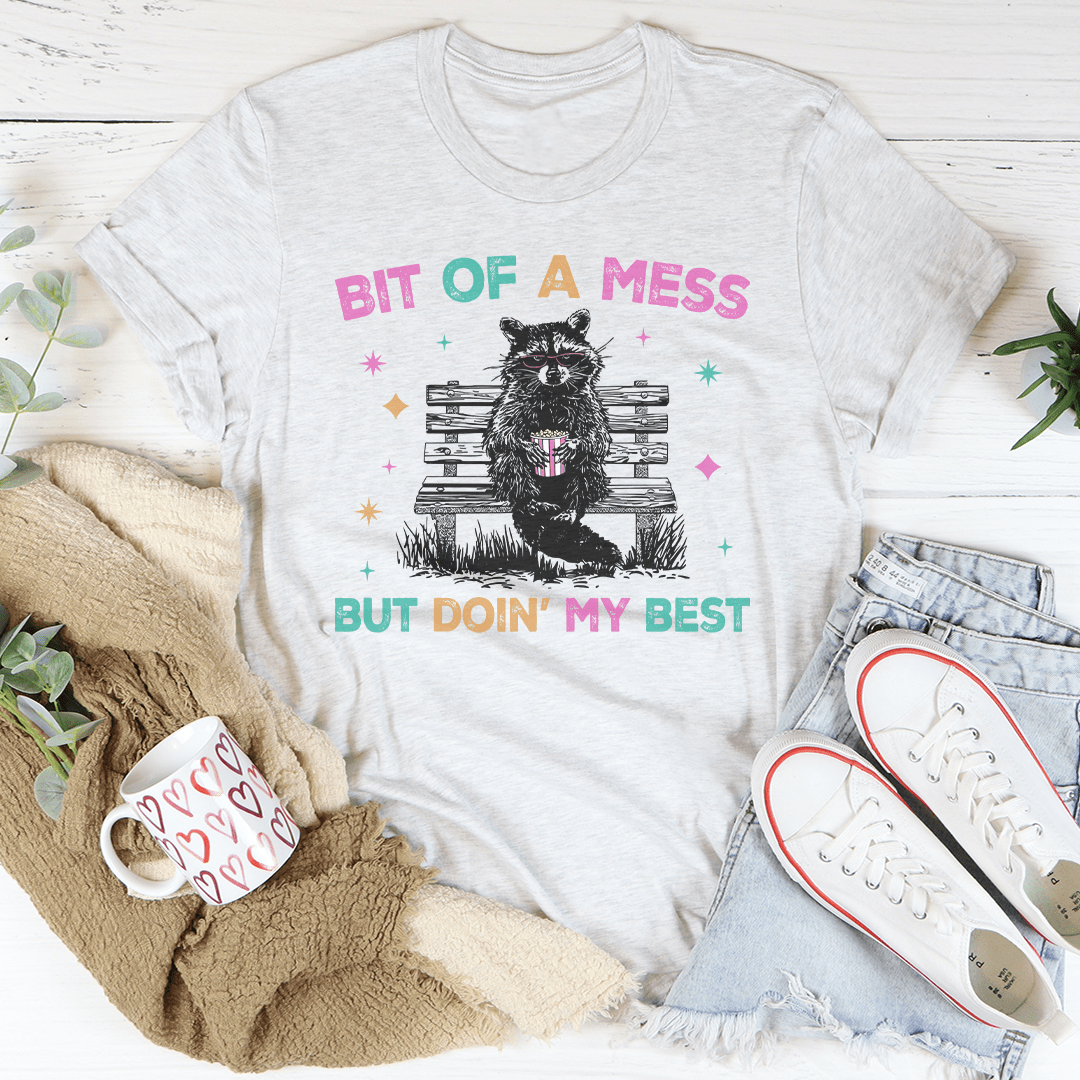 Bit Of A Mess But Doin My Best Tee-3