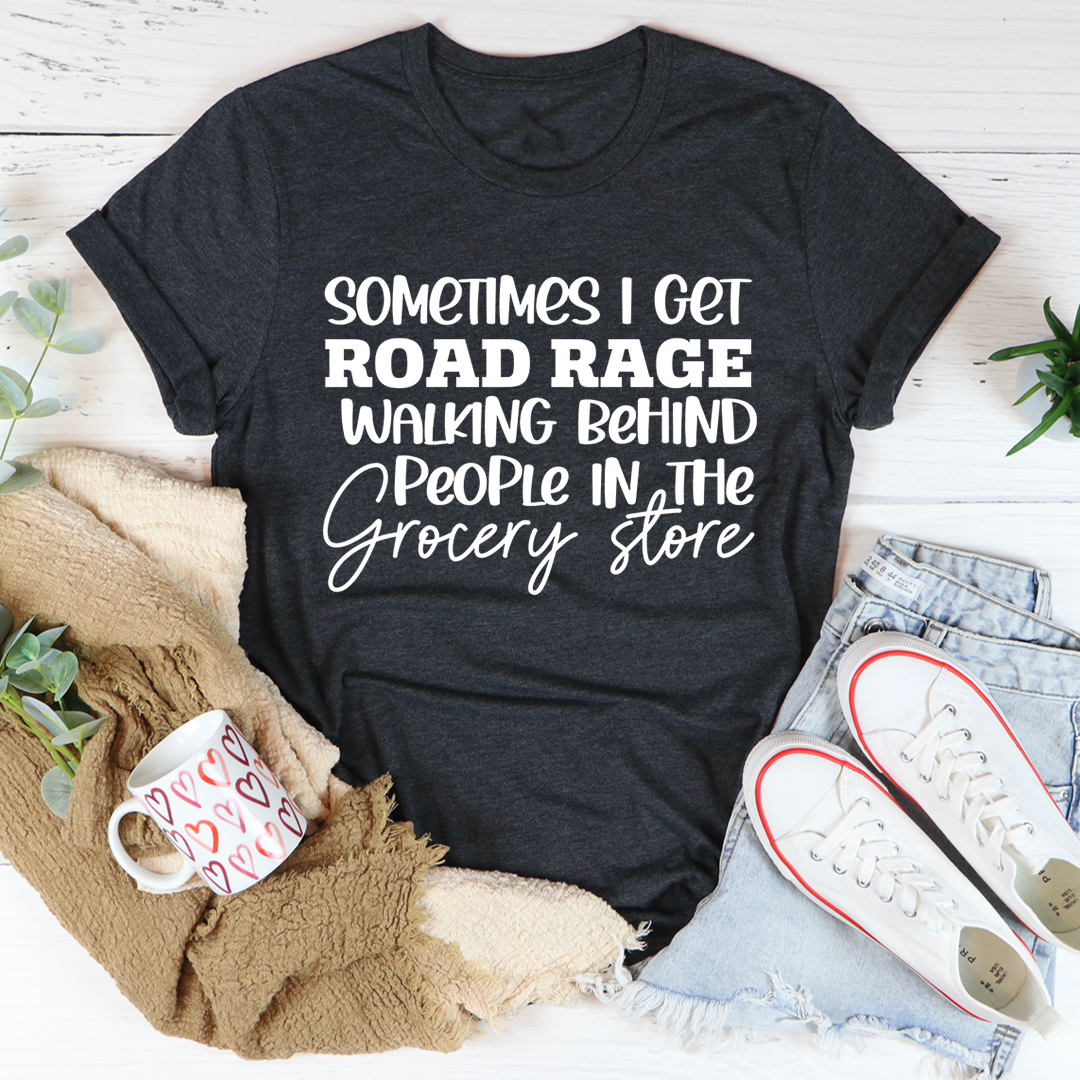 Sometimes I Get Road Rage T-Shirt-2
