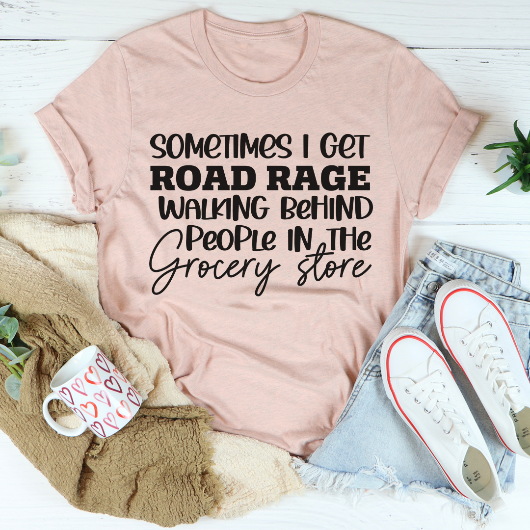 Sometimes I Get Road Rage T-Shirt-0