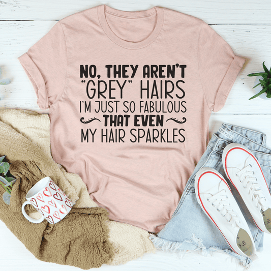 They Aren't Grey Hairs Tee
