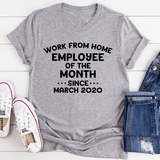 Work From Home Employee Of The Month T-Shirt